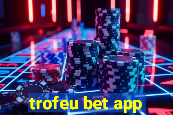 trofeu bet app